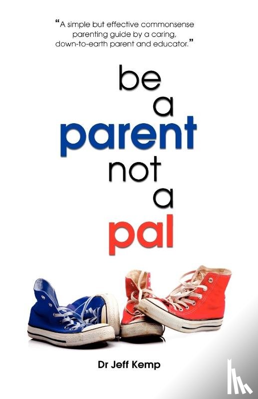 Kemp, Jeff - Be A Parent Not a Pal