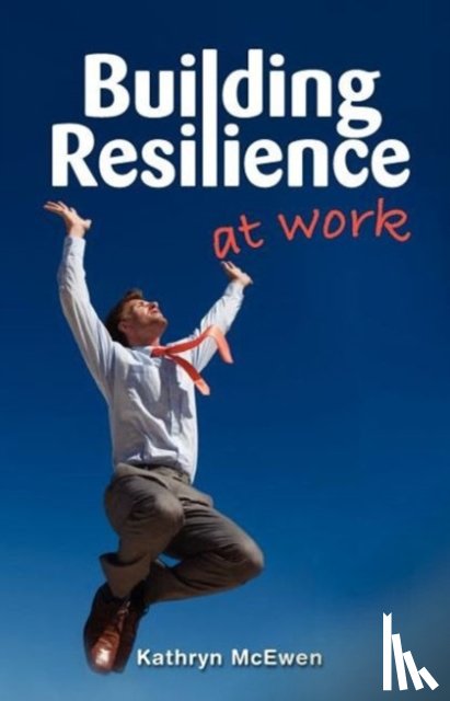 McEwen, Kathryn - Building Resilience at Work