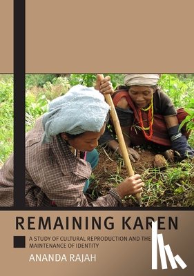 Rajah, Ananda - Remaining Karen: A Study of Cultural Reproduction and the Maintenance of Identity