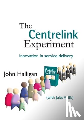 Halligan, John - The Centrelink Experiment: Innovation in Service Delivery
