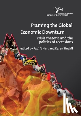 `T Hart, Paul - Framing the Global Economic Downturn: Crisis rhetoric and the politics of recessions