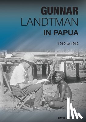 Lawrence, David - Gunnar Landtman in Papua: 1910 to 1912