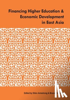 Armstrong, Shiro - Financing Higher Education and Economic Development in East Asia