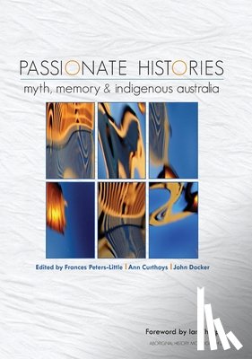 Peters-Little, Frances - Passionate Histories: Myth, memory and Indigenous Australia