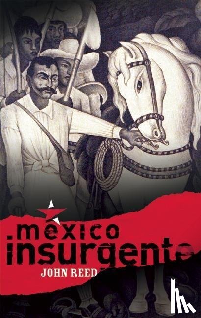 John Reed - Mexico Insurgente