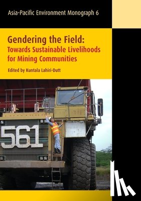 Lahiri-Dutt, Kuntala - Gendering the Field: Towards Sustainable Livelihoods for Mining Communities