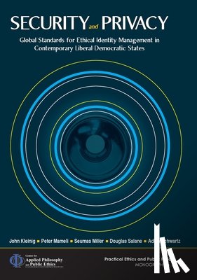 Kleinig, John - Security and Privacy: Global Standards for Ethical Identity Management in Contemporary Liberal Democratic States