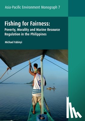 Fabinyi, Michael - Fishing for Fairness: Poverty, Morality and Marine Resource Regulation in the Philippines