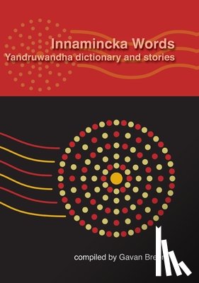 Breen, Gavan - Innamincka Words: Yandruwandha dictionary and stories