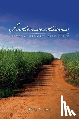 Lal, Brij V. - Intersections: History, Memory, Discipline