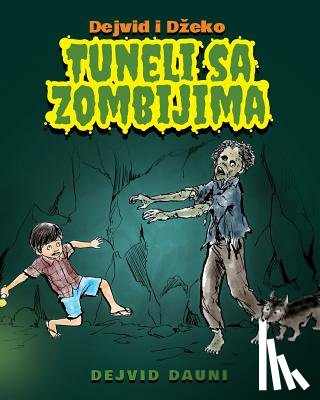 Downie, David - Dejvid i Dzeko: Tuneli Sa Zombijima (Serbian Latin Edition)