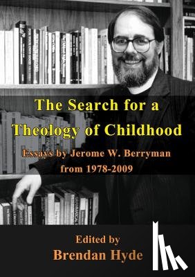 Hyde, Brendan - The Search For A Theology Of Childhood