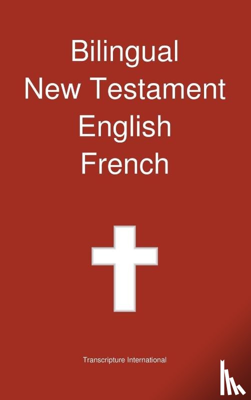 Transcripture International - Bilingual New Testament, English - French