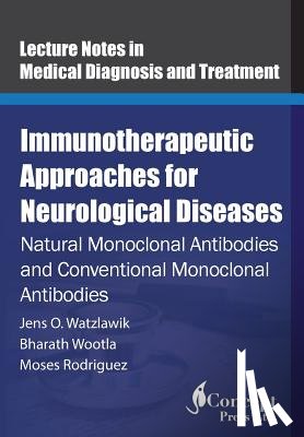 Wootla, Bharath - Immunotherapeutic Approaches for Neurological Diseases: Natural Monoclonal Antibodies and Conventional Monoclonal Antibodies