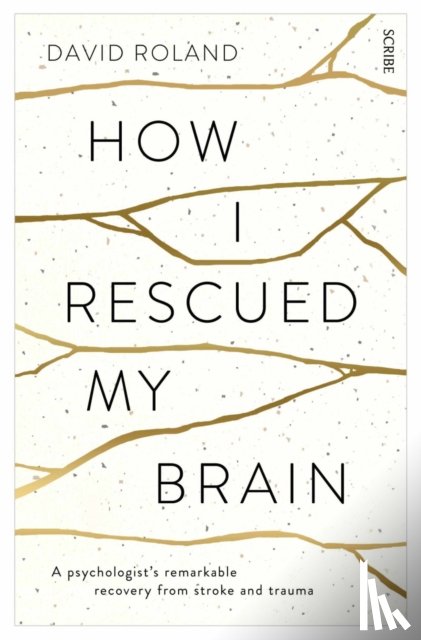 Roland, David - How I Rescued My Brain