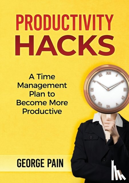 Pain, George - Productivity Hacks