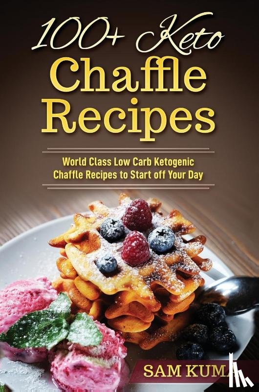 Kuma, Sam - 100+ Keto Chaffle Recipes