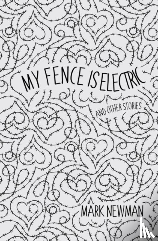Newman, Mark - My Fence is Electric