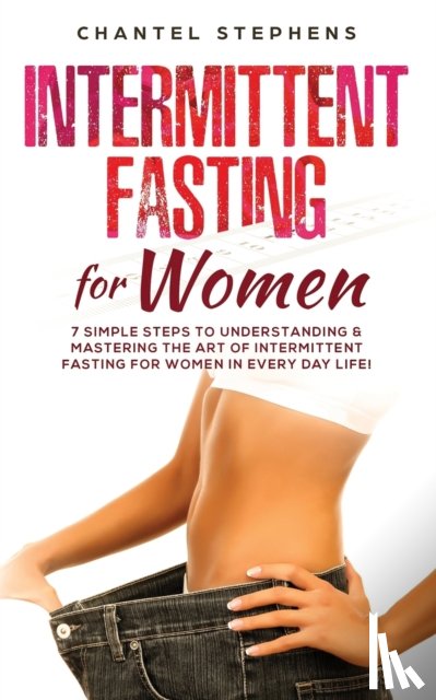 Stephens, Chantel - Intermittent Fasting for Women