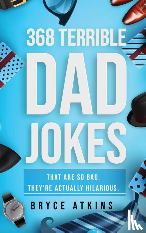 Atkins, Bryce - 368 Terrible Dad Jokes