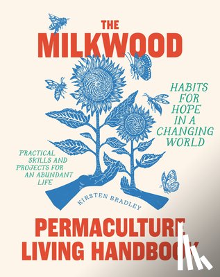 Bradley, Kirsten - The Milkwood Permaculture Living Handbook