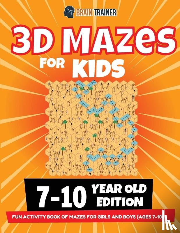 Trainer, Brain - 3D Maze For Kids - 7-10 Year Old Edition - Fun Activity Book Of Mazes For Girls And Boys (Ages 7-10)