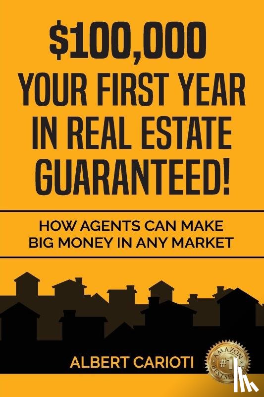 Carioti, Albert - $100,000 Your First Year in Real Estate Guaranteed!