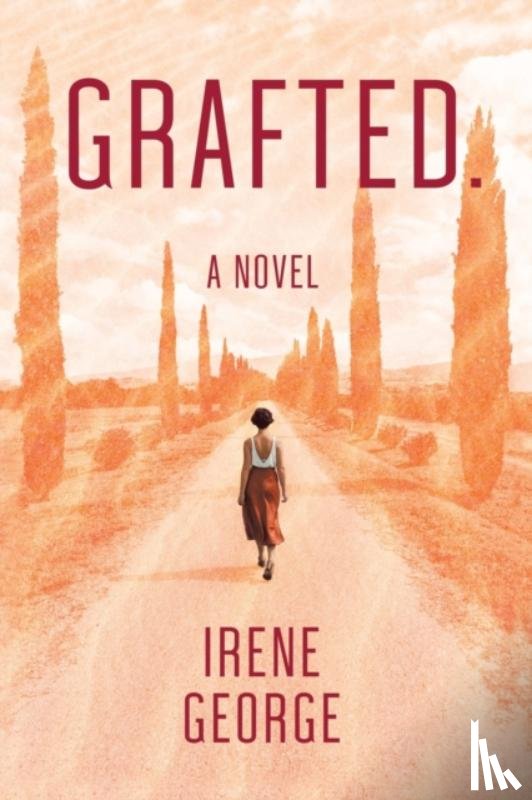 George, Irene - Grafted. A Novel