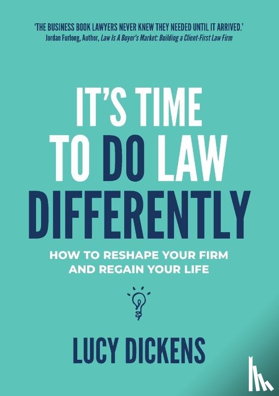 Dickens, Lucy - It's Time To Do Law Differently