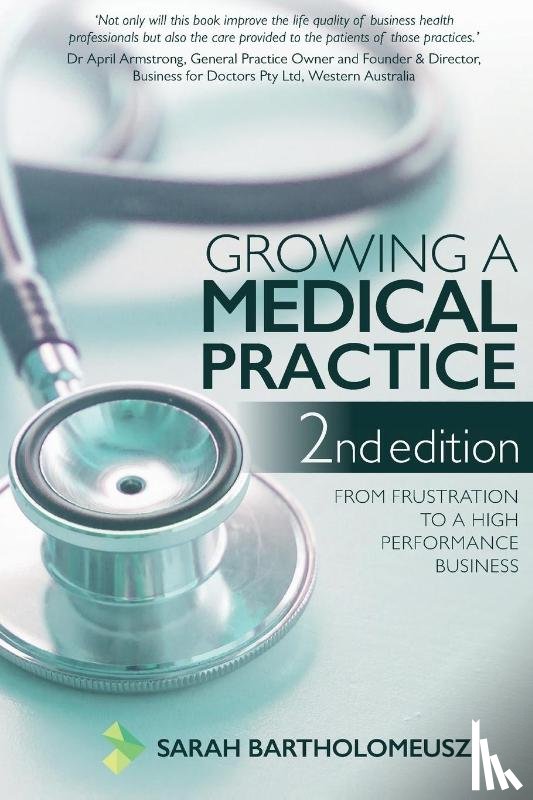 Bartholomeusz, Sarah - Growing a Medical Practice 2nd Edition