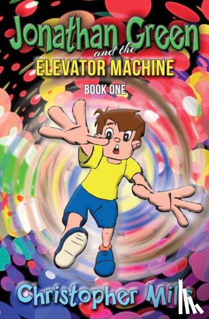 Mills, Christopher - Jonathan Green and the Elevator Machine