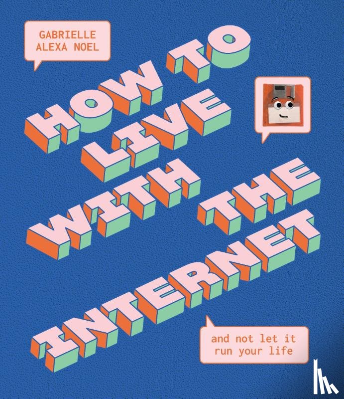 Alexa Noel, Gabrielle - How to Live With the Internet and Not Let It Run Your Life