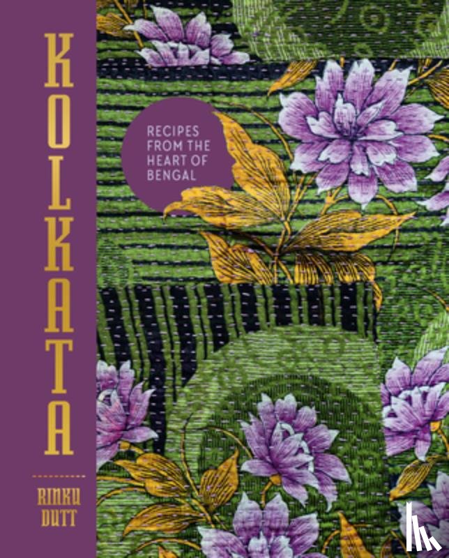 Dutt, Rinku - Kolkata: Recipes from the heart of Bengal