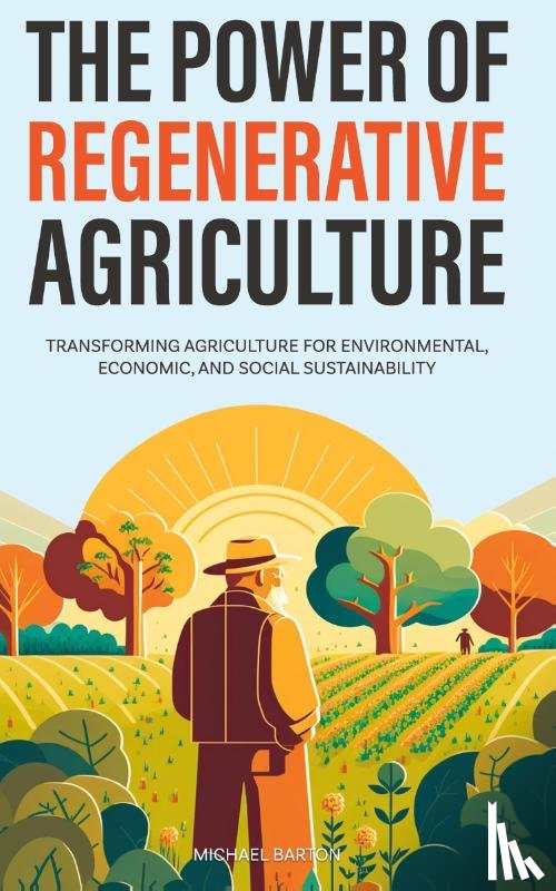 Barton, Michael - The Power of Regenerative Agriculture