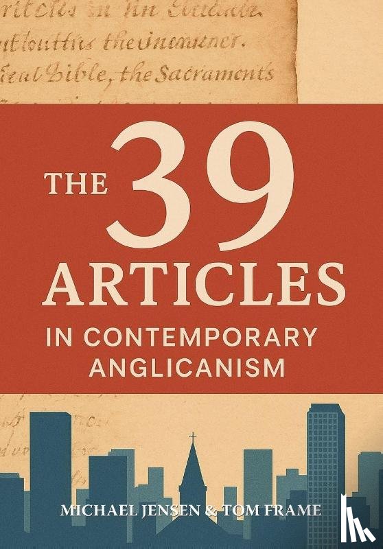 Jensen, Michael, Frame, Tom - The 39 Articles in Contemporary Anglicanism
