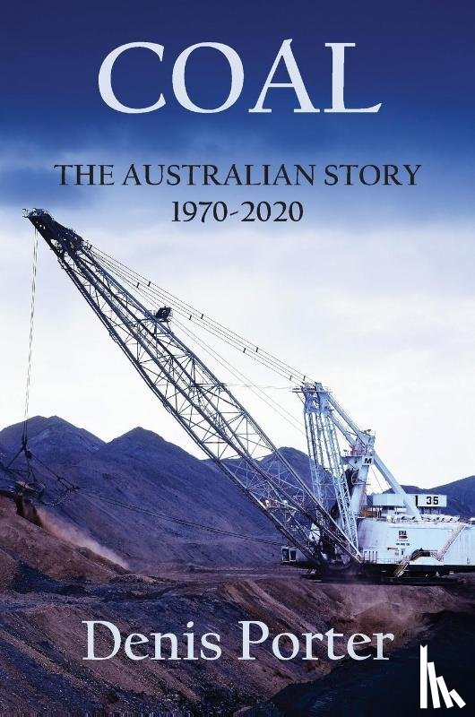Porter, Denis - Coal - The Australian Story 1970-2020