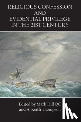 Thompson, Keith, Hill, Mark - Religious Confession and Evidential Privilege in the 21st Century
