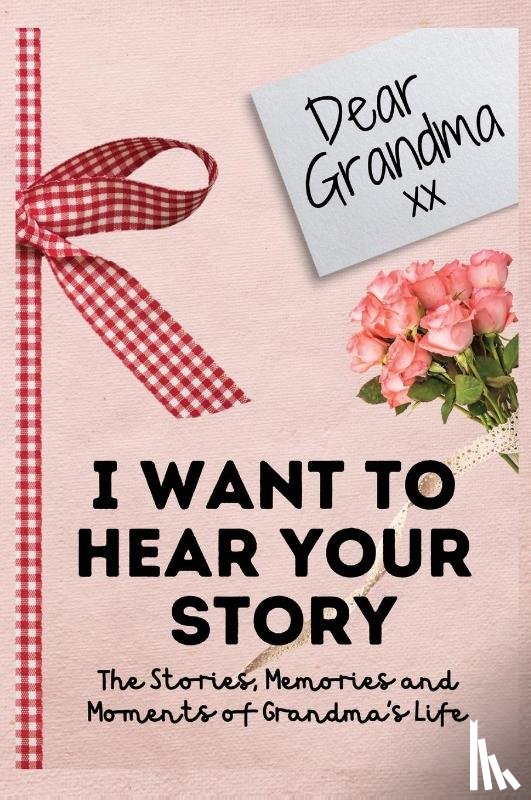 Publishing Group, The Life Graduate - Dear Grandma. I Want To Hear Your Story