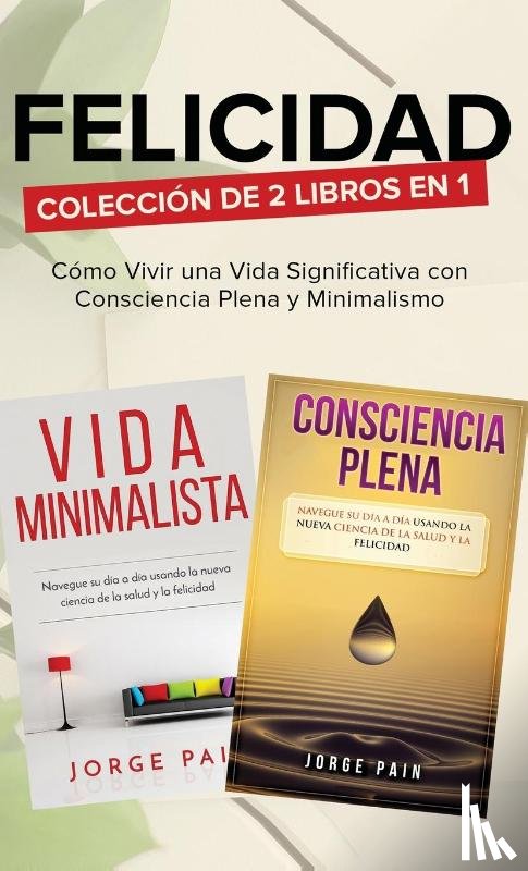 Pain, Jorge - Felicidad. Coleccion de 2 libros en 1