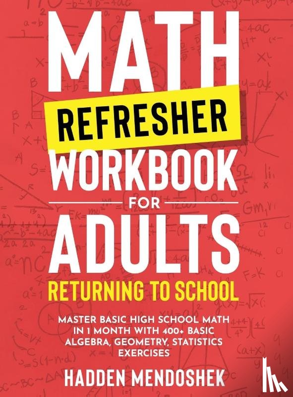 Mendoshek, Hadden - Math Refresher Workbook for Adults Returning to School