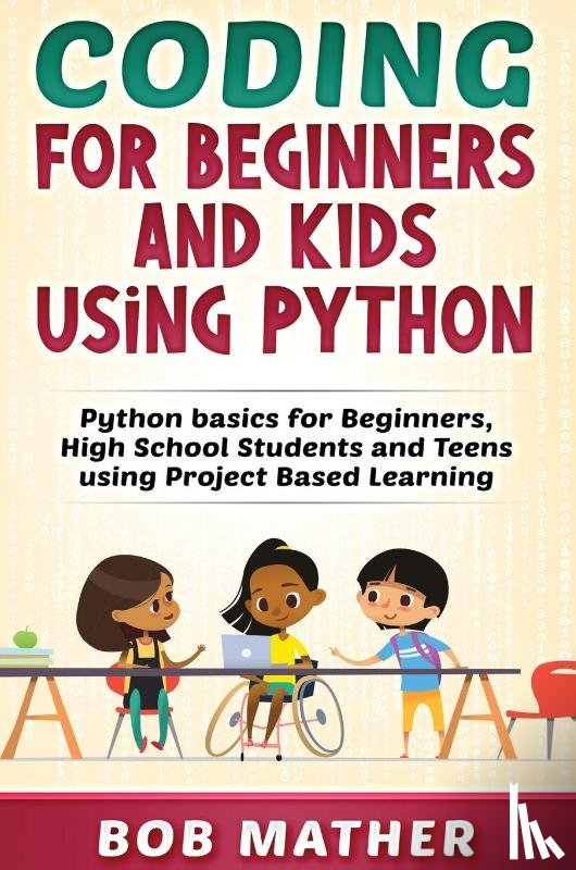 Mather, Bob - Coding for Beginners and Kids Using Python