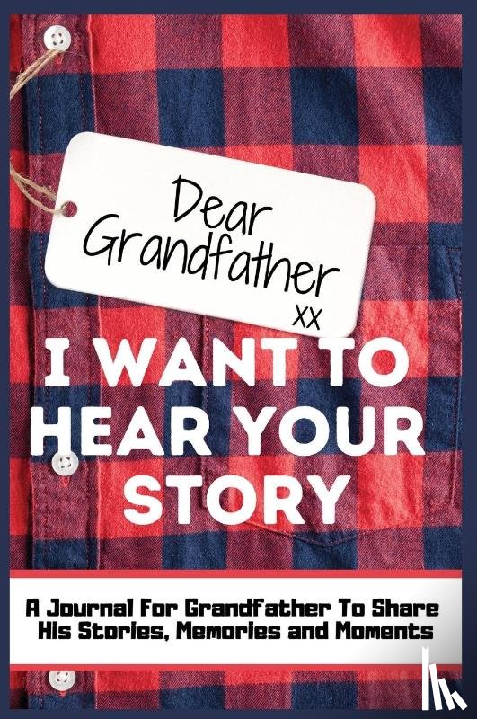 Publishing Group, The Life Graduate - Dear Grandfather. I Want To Hear Your Story