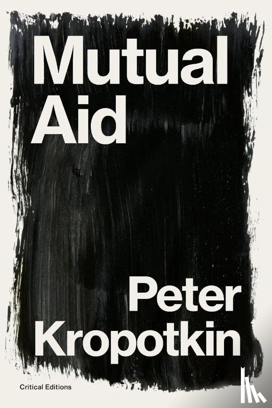 Kropotkin, Peter, Kropotkin, Pyotr - Mutual Aid