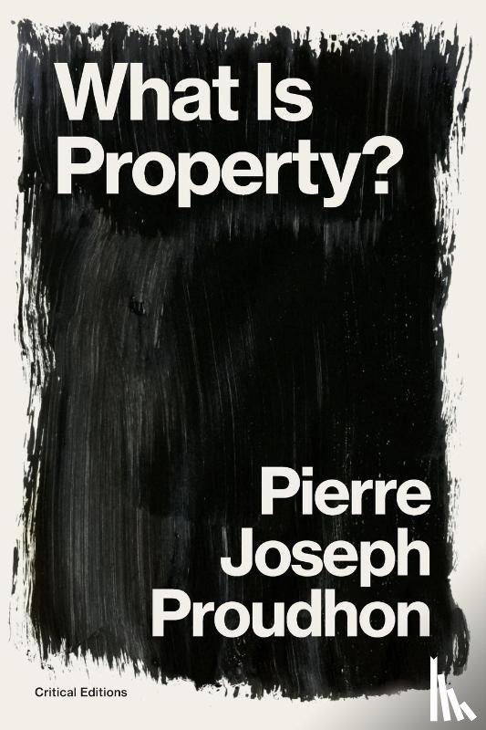 Proudhon, Pierre-Joseph - What is Property?