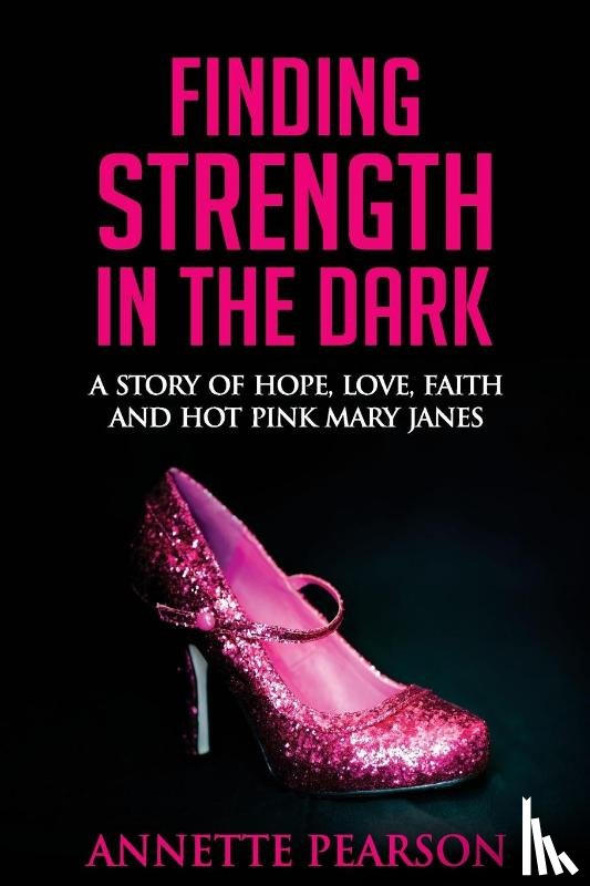 Pearson, Annette - Finding Strength in the Dark