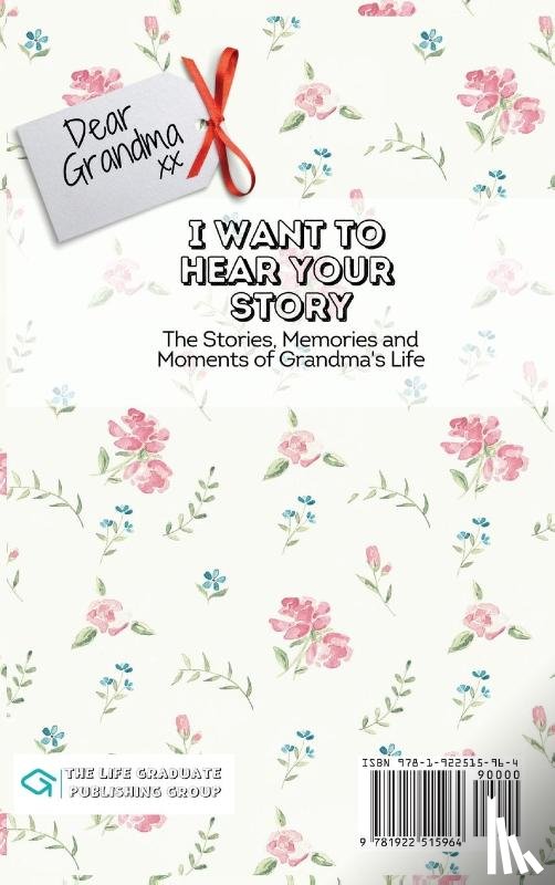 Publishing Group, The Life Graduate - Dear Grandma. I Want To Hear Your Story