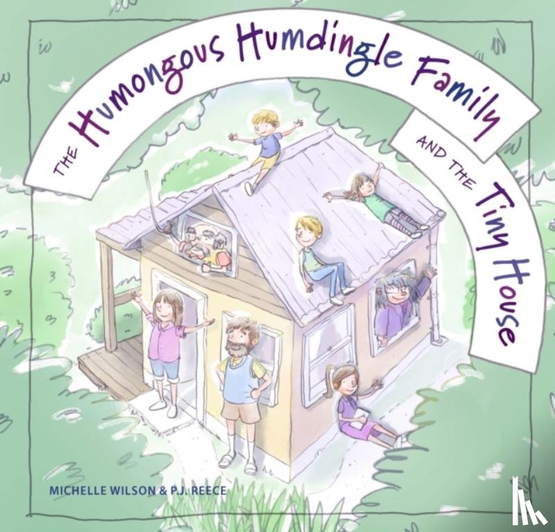 Wilson, Michelle - The Humongous Humdingle Family and the Tiny House