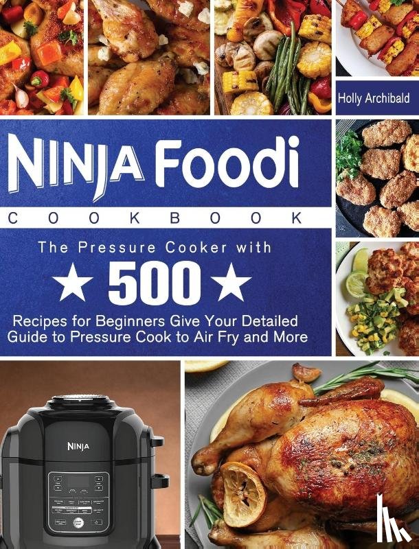 Archibald, Holly - Ninja Foodi Cookbook