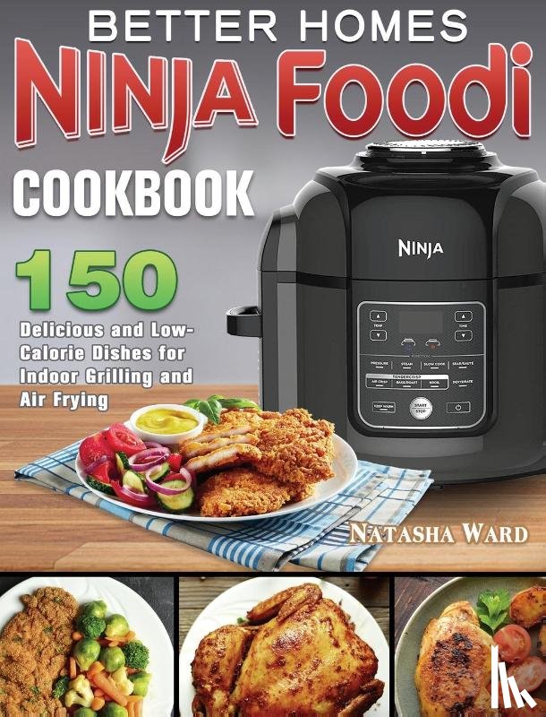 Ward, Natasha - Better Homes Ninja Foodi Cookbook