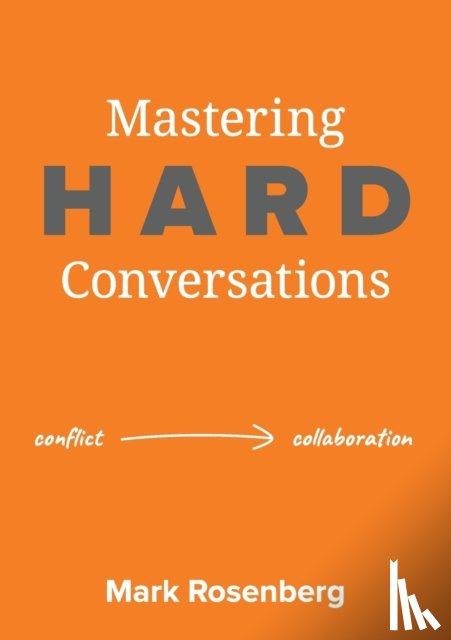Rosenberg, Mark - Mastering Hard Conversations